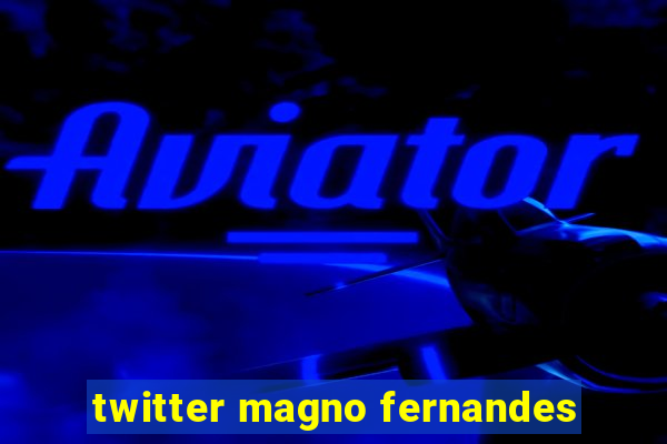 twitter magno fernandes